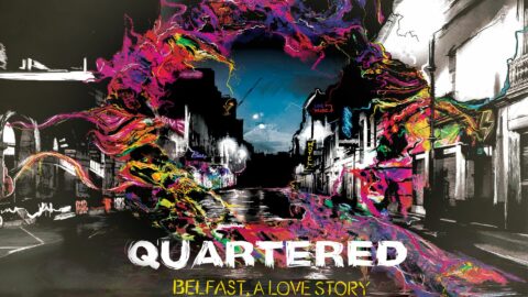 Quartered Belfast Love Story